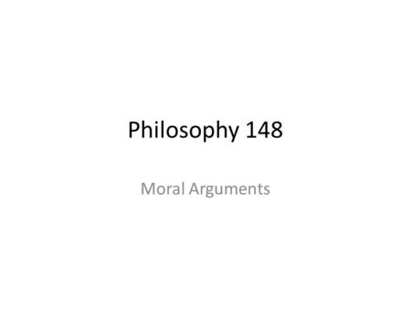 Philosophy 148 Moral Arguments. The first of many distinctions: Descriptive (what the text calls ‘non-moral’) versus Normative (what the text calls ‘moral’)