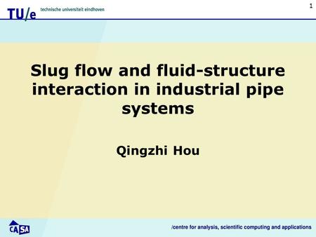 Slug flow and fluid-structure interaction in industrial pipe systems