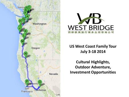 US West Coast Family Tour July 3-18 2014 Cultural Highlights, Outdoor Adventure, Investment Opportunities.