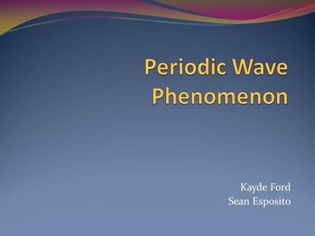 Kayde Ford Sean Esposito. Waves: Waves- a vibratory disturbance that travels through a material or space [ex: sound, water waves, light, heat waves A.