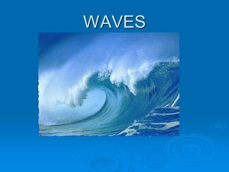 WAVES. WAVES  Carries energy from one place to another  Classified by what they move through 1. Mechanical Waves the energy is transferred by vibrations.