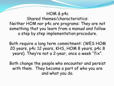 HOM & p4c Shared themes/characteristics: Neither HOM nor p4c are programs: They are not something that you learn from a manual and follow a step by step.