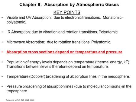Pat Arnott, ATMS 749, UNR, 2008 Chapter 9: Absorption by Atmospheric Gases Visible and UV Absorption: due to electronic transitions. Monatomic - polyatomic.