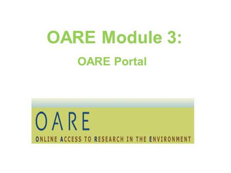 OARE Module 3: OARE Portal.