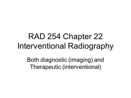 RAD 254 Chapter 22 Interventional Radiography