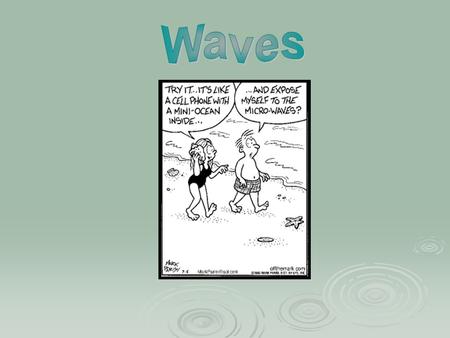  Mechanical Wave – a vibratory disturbance that propagates through a medium. Examples – sound waves, seismic waves Examples – sound waves, seismic waves.