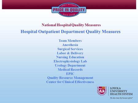Hospital Outpatient Department Quality Measures National Hospital Quality Measures Team Members Anesthesia Surgical Services Labor & Delivery Nursing Education.