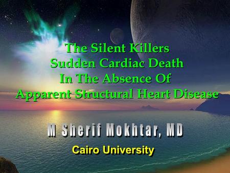Cairo University.  In the truly normal heart SCD, is an uncommon occurrence.  The majority do not actually have normal hearts, but our diagnostic.