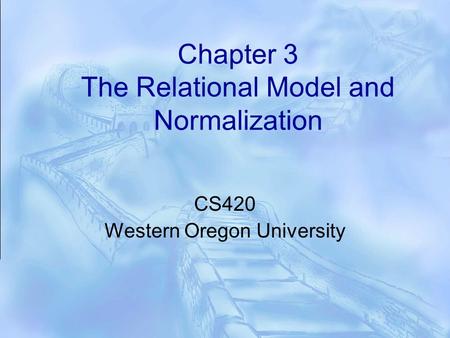 Chapter 3 The Relational Model and Normalization