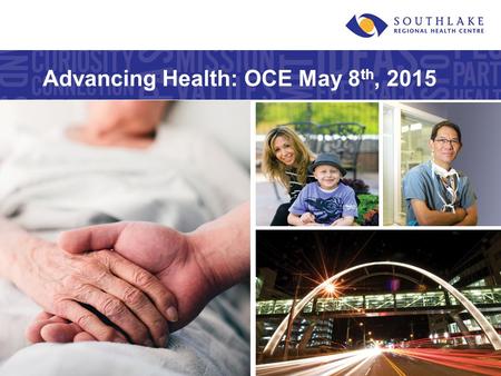Advancing Health: OCE May 8 th, 2015. ©Southlake Regional Health Centre Financial Drivers 80 / 51 42% 12%