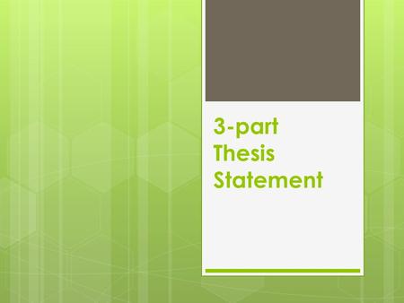 3-part Thesis Statement. Thesis Statements  In the simplest terms a thesis statement is A specific subject + A specific stance All thesis statements.