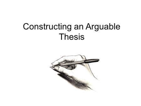 Constructing an Arguable Thesis