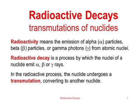 Radioactive Decays transmutations of nuclides