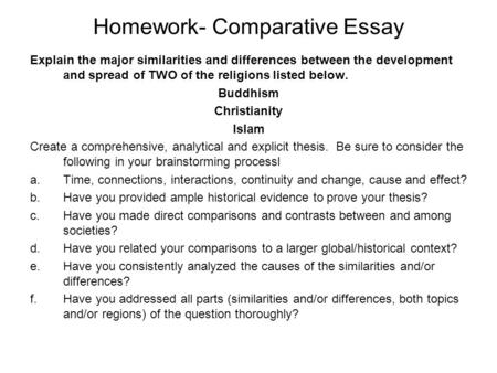 Homework- Comparative Essay Explain the major similarities and differences between the development and spread of TWO of the religions listed below. Buddhism.