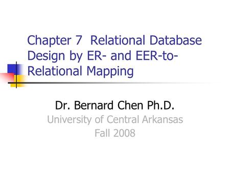 Dr. Bernard Chen Ph.D. University of Central Arkansas Fall 2008