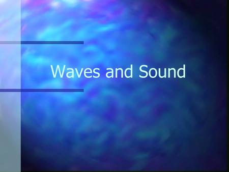 Waves and Sound. Mechanical Waves Waves are created by an energy source making a vibration that moves through a medium. Mechanical waves are disturbances.