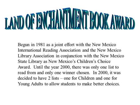 Begun in 1981 as a joint effort with the New Mexico International Reading Association and the New Mexico Library Association in conjunction with the New.