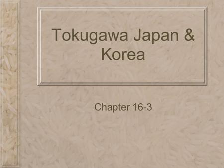 Tokugawa Japan & Korea Chapter 16-3.