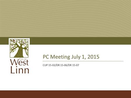 PC Meeting July 1, 2015 CUP 15-02/DR 15-06/DR 15-07.
