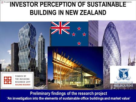 New Zealand Sustainable Building Conference 2007 – SB07 “Transforming our built environment” Georgia Myers BPD BPC (Hons) PhD Candidate 1 INVESTOR PERCEPTION.