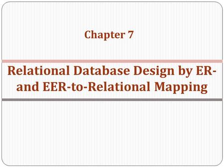 Relational Database Design by ER- and EER-to-Relational Mapping