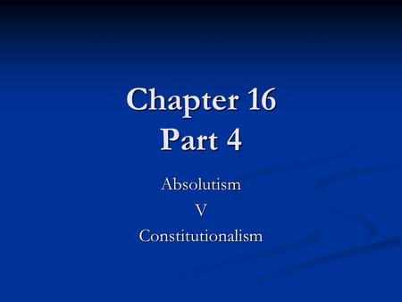 Chapter 16 Part 4 AbsolutismVConstitutionalism. James II 1685-88 Inherited the throne on the death of his brother Charles II Inherited the throne on the.