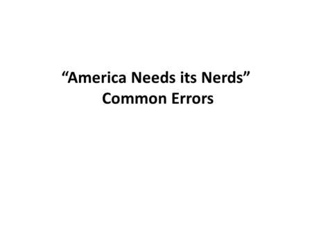 “America Needs its Nerds” Common Errors