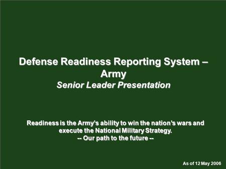 Defense Readiness Reporting System – Army Senior Leader Presentation