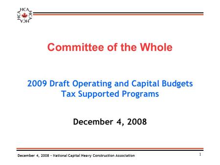 December 4, 2008 - National Capital Heavy Construction Association Committee of the Whole 2009 Draft Operating and Capital Budgets Tax Supported Programs.