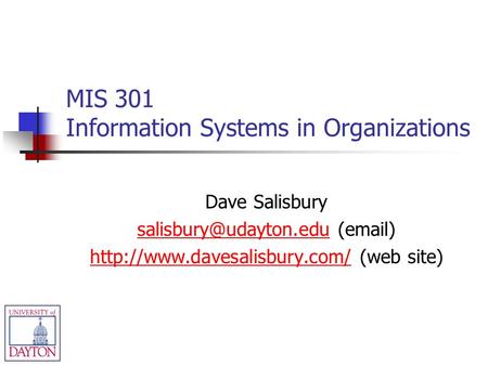 MIS 301 Information Systems in Organizations Dave Salisbury ( )