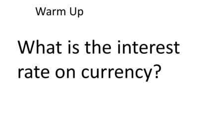 Warm Up What is the interest rate on currency?. Current Events Press Release Release Date: January 29, 2014 For immediate release Information received.