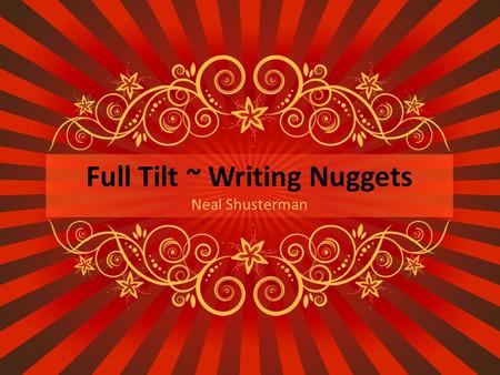 Full Tilt ~ Writing Nuggets Neal Shusterman. Writing Nugget #1 Guidelines Refer to Notes #5 (Written Responses to Literature) and any other notes Correct.