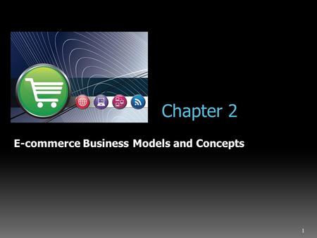 Chapter 2 E-commerce Business Models and Concepts.