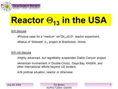July 28, 2004Tim Bolton NUFACT 2004-- OSAKA 1 Reactor  13 in the USA Will discuss  Physics case for a “medium” sin 2 2  13 ≤0.01 reactor experiment.