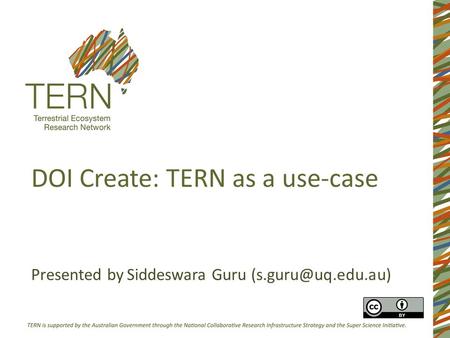 Presented by DOI Create: TERN as a use-case Siddeswara Guru