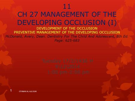 Thursday, April 20, 2017 11 CH 27 MANAGEMENT OF THE DEVELOPING OCCLUSION (I) DEVELOPMENT OF THE OCCLUSION PREVENTIVE MANAGEMENT OF THE DEVELOPING OCCLUSION.