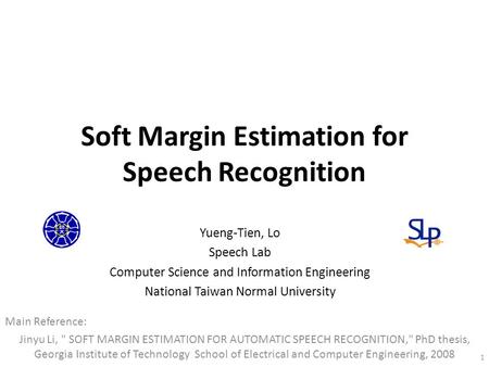 Soft Margin Estimation for Speech Recognition Main Reference: Jinyu Li,  SOFT MARGIN ESTIMATION FOR AUTOMATIC SPEECH RECOGNITION, PhD thesis, Georgia.