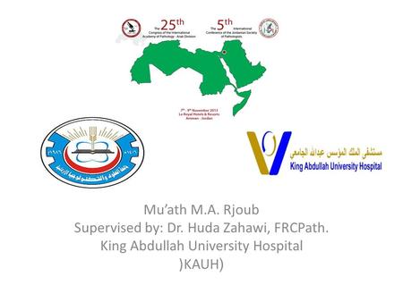 Mu’ath M.A. Rjoub Supervised by: Dr. Huda Zahawi, FRCPath. King Abdullah University Hospital )KAUH(