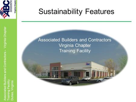 Associated Builders and Contractors - Virginia Chapter Training Facility Dulles, Virginia Sustainability Features Associated Builders and Contractors Virginia.