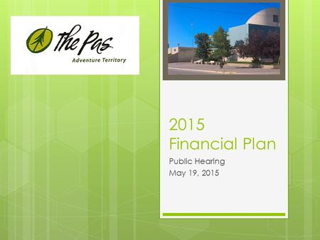2015 Financial Plan Public Hearing May 19, 2015. Objectives of the Financial Plan Hearing  Provide residents with the opportunity to hear what plans.