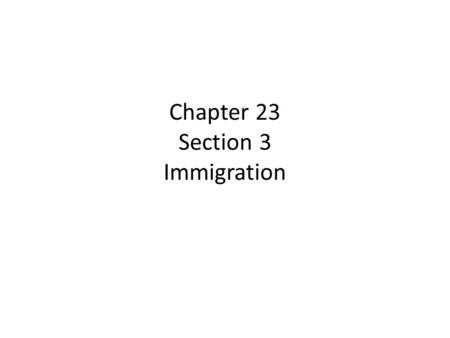 Chapter 23 Section 3 Immigration