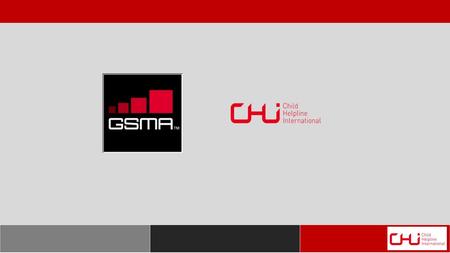Child Helpline International Child helplines and telecoms Our partnership with the GSMA Quiz.