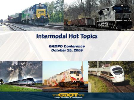 Intermodal Hot Topics GAMPO Conference October 25, 2009.
