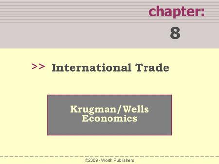8 chapter: >> International Trade Krugman/Wells Economics