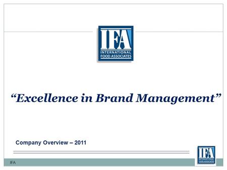 “Excellence in Brand Management” IFA Company Overview – 2011.