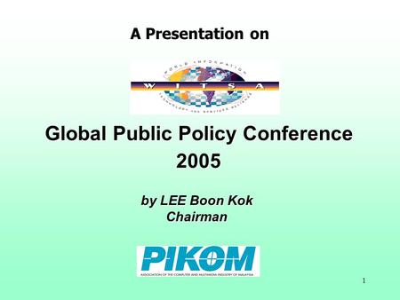1 Global Public Policy Conference 2005 A Presentation on by LEE Boon Kok Chairman.