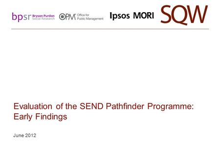 Evaluation of the SEND Pathfinder Programme: Early Findings June 2012.
