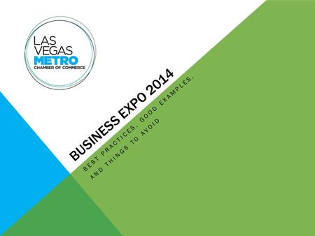 BUSINESS EXPO 2014 BEST PRACTICES, GOOD EXAMPLES, AND THINGS TO AVOID.
