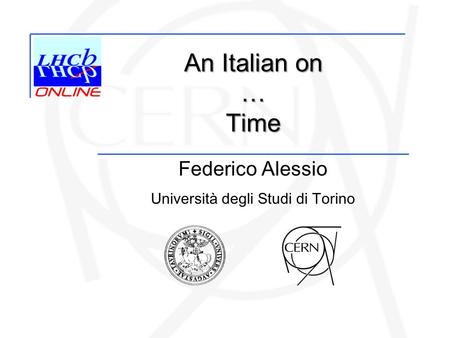 Federico Alessio Università degli Studi di Torino An Italian on … Time.