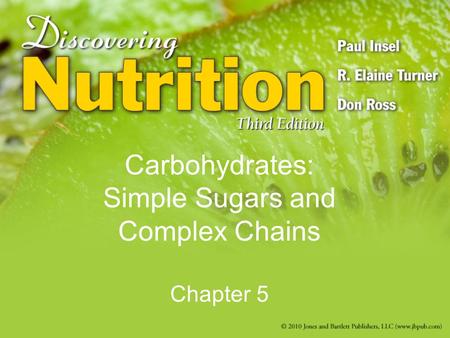 Carbohydrates: Simple Sugars and Complex Chains Chapter 5